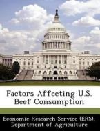 Factors Affecting U.s. Beef Consumption edito da Bibliogov