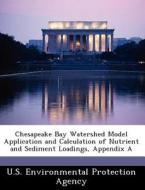 Chesapeake Bay Watershed Model Application And Calculation Of Nutrient And Sediment Loadings, Appendix A edito da Bibliogov