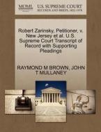 Robert Zarinsky, Petitioner, V. New Jersey Et Al. U.s. Supreme Court Transcript Of Record With Supporting Pleadings di Raymond M Brown, John T Mullaney edito da Gale Ecco, U.s. Supreme Court Records