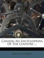 Canada: An Encyclopedia of the Country ... di John Castell Hopkins edito da Nabu Press