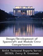 Design/development Of Spacecraft And Module Crew Compartments di Jerry R Goodman edito da Bibliogov