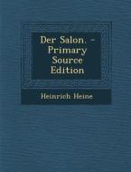 Der Salon. - Primary Source Edition di Heinrich Heine edito da Nabu Press