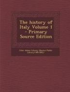 The History of Italy Volume 1 - Primary Source Edition edito da Nabu Press