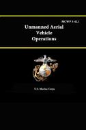 Unmanned Aerial Vehicle Operations - MCWP 3-42.1 di U. S. Marine Corps edito da Lulu.com