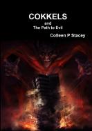 Cokkels and The Path to Evil di Colleen P Stacey edito da Lulu.com