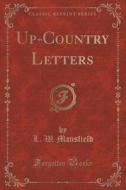Up-country Letters (classic Reprint) di L W Mansfield edito da Forgotten Books