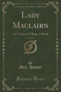 Lady Maclairn, Vol. 2 Of 4 di Mrs Hunter edito da Forgotten Books