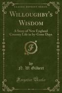 Willoughby's Wisdom di N W Gilbert edito da Forgotten Books