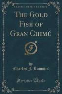 The Gold Fish Of Gran Chimu (classic Reprint) di Charles F Lummis edito da Forgotten Books