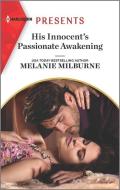 His Innocent's Passionate Awakening di Melanie Milburne edito da HARLEQUIN SALES CORP