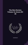 The New Review, Volume 14, Issues 80-85 di Anonymous edito da Palala Press