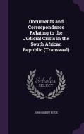Documents And Correspondence Relating To The Judicial Crisis In The South African Republic (transvaal) di John Gilbert Kotze edito da Palala Press