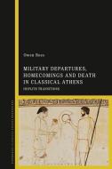 Military Departures, Homecomings And Death In Classical Athens di Dr Owen Rees edito da Bloomsbury Publishing PLC