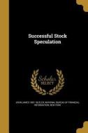 SUCCESSFUL STOCK SPECULATION di John James 1867 Butler edito da WENTWORTH PR