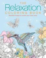 The Relaxation Coloring Book di Arcturus Publishing edito da SIRIUS ENTERTAINMENT