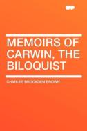 Memoirs of Carwin, the Biloquist di Charles Brockden Brown edito da HardPress Publishing