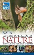 Rspb Where To Discover Nature di Marianne Taylor, Peter Holden edito da Bloomsbury Publishing Plc