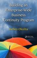 Building an Enterprise-Wide Business Continuity Program di Kelley (MBCP (Master Business Continuity Planner) Okolita edito da Taylor & Francis Ltd