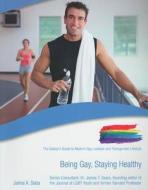 Being Gay, Staying Healthy di Jaime A. Seba edito da Mason Crest Publishers