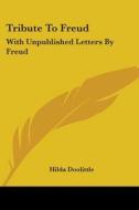 Tribute to Freud: With Unpublished Letters by Freud di D. H. D., Hilda Doolittle edito da Kessinger Publishing