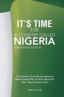 It's Time for A Country Called Nigeria di Robert Jr. Siller, Bob Siller edito da Xlibris