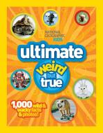 Ultimate Weird but True! di National Geographic edito da National Geographic Kids