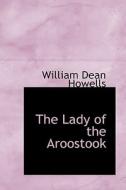 The Lady Of The Aroostook di William Dean Howells edito da Bibliolife