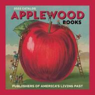 Applewood Books Catalog 2022 di Applewood Books edito da APPLEWOOD