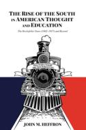 The Rise Of The South In American Thought And Education di John M. Heffron edito da Peter Lang Publishing Inc