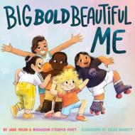 Big Bold Beautiful Me di Jane Yolen, Maddison Stemple-Piatt, Chloe Burgett edito da American Psychological Association