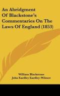 An Abridgment Of Blackstone's Commentaries On The Laws Of England (1853) di William Blackstone edito da Kessinger Publishing, Llc