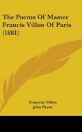 The Poems of Master Francis Villon of Paris (1881) di Francois Villon edito da Kessinger Publishing