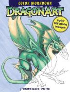 Dragonart Color Workbook di J. "Neon Dragon" Peffer edito da F&w Publications Inc