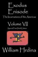 Exodus Enisode: The Incarnations of the Americas di William Hrdina edito da Createspace