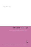 Intention and Text: Towards an Intentionality of Literary Form di Kaye Mitchell edito da CONTINNUUM 3PL