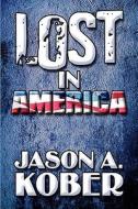 Lost In America di Jason A Kober edito da America Star Books