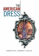 The American Dress di Dorothea Condry-Paulk edito da Xlibris