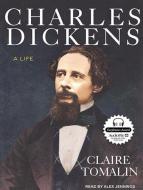 Charles Dickens: A Life di Claire Tomalin edito da Tantor Audio