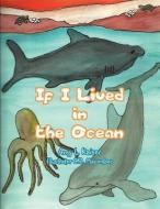 If I Lived in the Ocean di Amy L. Kaiser edito da Trafford Publishing