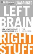 Left Brain, Right Stuff: How Leaders Make Winning Decisions di Phil Rosenzweig edito da Brilliance Audio