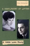 A Complement of Lovers: A 1960s Love Story di Don Schecter edito da Createspace Independent Publishing Platform