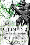 Cloud 9: Black Eyed Demons di Dale W. Reierson edito da Createspace