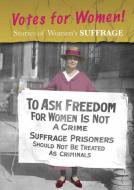 Stories of Women's Suffrage: Votes for Women! di Charlotte Guillain edito da HEINEMANN LIB