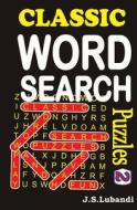 Classic Word Search Puzzles di J. S. Lubandi edito da Createspace