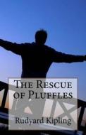 The Rescue of Pluffles di Rudyard Kipling edito da Createspace