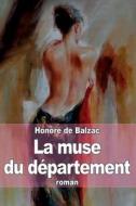 La Muse Du Departement di Honore De Balzac edito da Createspace