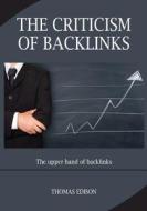 The Criticism of Backlinks: The Upper Hand of Backlinks di Thomas Edison edito da Createspace