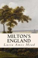 Milton's England di Lucia Ames Mead edito da Createspace
