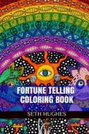 Fortune Telling Coloring Book: Adult Coloring Book di Seth Hughes edito da Createspace