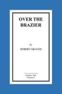 Over the Brazier di Robert Graves edito da Createspace
